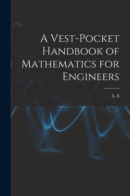 A Vest-pocket Handbook of Mathematics for Engineers by Waterbury, L. a. 1880-1918