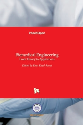 Biomedical Engineering: From Theory to Applications by Fazel-Rezai, Reza