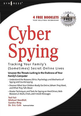 Cyber Spying: Tracking Your Family's (Sometimes) Secret Online Lives by Fair, Ted