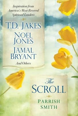 The Scroll: Inspiration from America's Most Revered Spiritual Leaders by Smith, Parrish