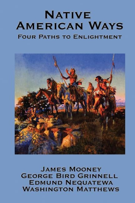 Native American Ways: Four Paths to Enlightenment by Mooney, James