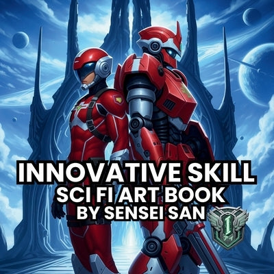 Innovative Skill: Sci Fi Art Book 8.5 x 8.5 inches, Full art images on space, mecha suit robots, sci fi soldiers by San, Sensei