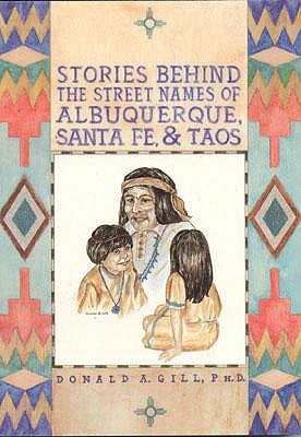 Street Names of Albuquerque, Santa Fe, & Taos by Gill, Donald