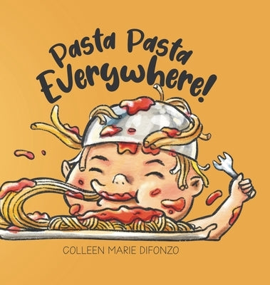 Pasta Pasta Everywhere! by DiFonzo, Colleen Marie