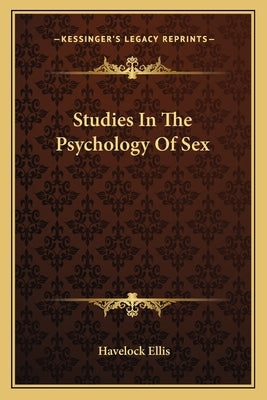 Studies In The Psychology Of Sex by Ellis, Havelock