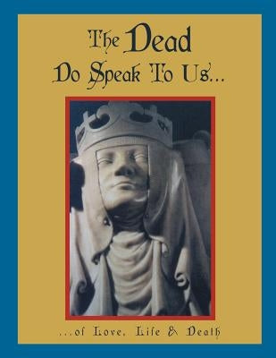 The Dead Do Speak to Us...: ...of Love, Life & Death by Foster, Dayton
