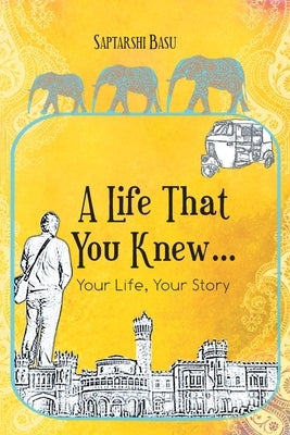 A Life That You Knew... by Basu, Saptarishi