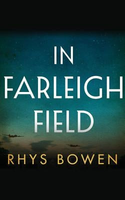 In Farleigh Field: A Novel of World War II by Bowen, Rhys