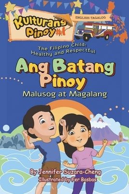 The Filipino Child (Ang Batang Pinoy): Healthy and Respectful /Malusog at Magalang by Suzara-Cheng, Jennifer