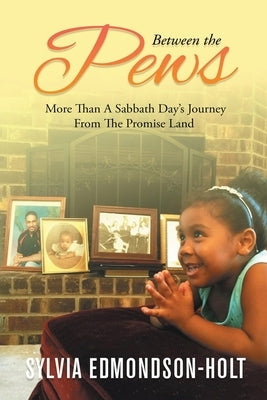 Between the Pews: More than A Sabbath Day's Journey From The Promised Land by Sylvia Edmondson-Holt