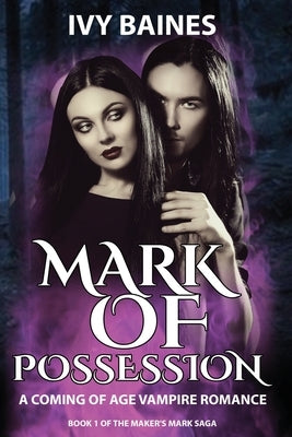 Mark of Possession: A Coming of Age Vampire Romance by Baines, Ivy