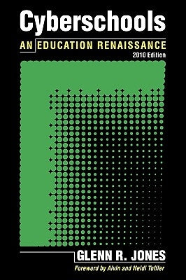 Cyberschools: An Education Renaissance by Jones, Glenn R.
