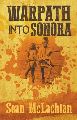 Warpath into Sonora by McLachlan, Sean