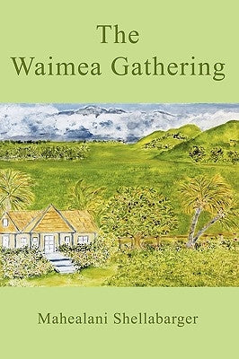 The Waimea Gathering by Shellabarger, Mahealani