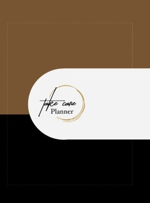 Take Care Planner: A Take Care Life Coaching Resource by Posley, Joshua