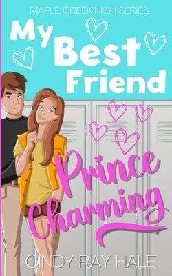 My Best Friend Prince Charming: A YA Sweet Romance by Hale, Cindy Ray