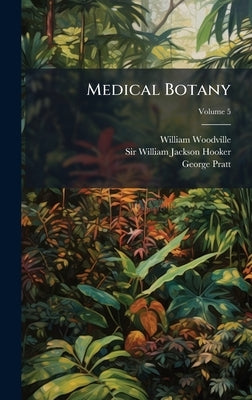 Medical Botany by Woodville, William