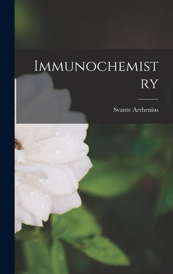 Immunochemistry by Arrhenius, Svante