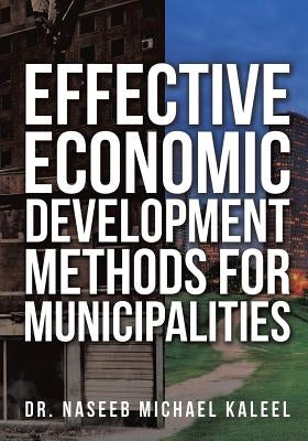 Effective Economic Development Methods for Municipalities by Kaleel, Naseeb Michael