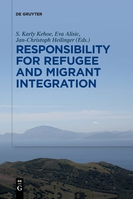 Responsibility for Refugee and Migrant Integration by No Contributor