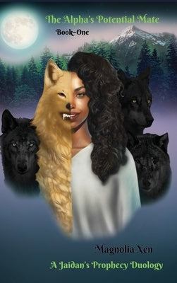 The Alpha's Potential Mate Book One by Xen, Magnolia