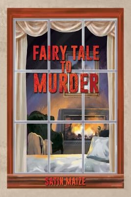 Fairy Tale to Murder by Satin Maize
