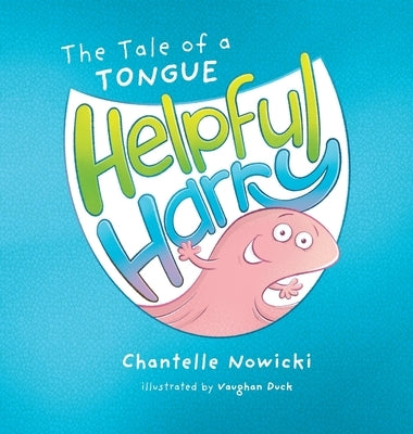 Helpful Harry The Tale of a Tongue by Nowicki, Chantelle