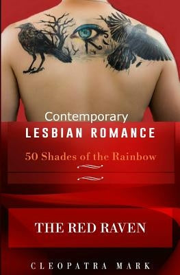 50 Shades of the Rainbow Book 1: The Red Raven: A Contemporary Lesbian Romance by Mark, Cleopatra