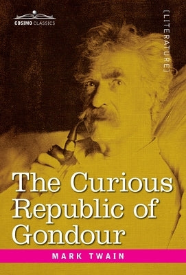 The Curious Republic of Gondour by Twain, Mark