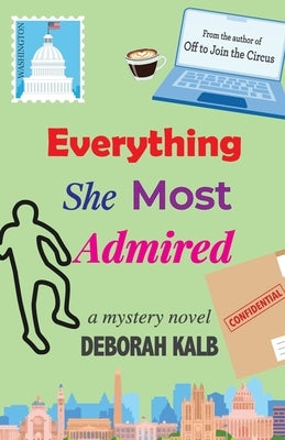 Everything She Most Admired: A Mystery Novel by Kalb, Deborah