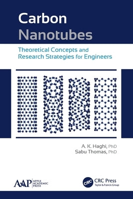 Carbon Nanotubes: Theoretical Concepts and Research Strategies for Engineers by Haghi, A. K.