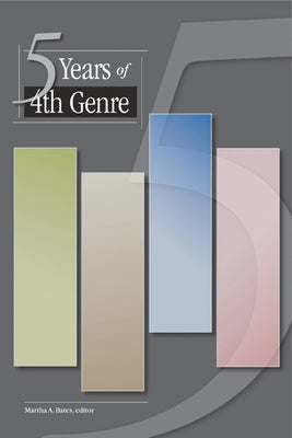 5 Years of 4th Genre by Bates, Martha