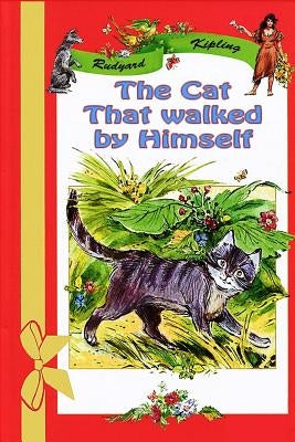 The Cat That walked by Himself by Kipling, Rudyard