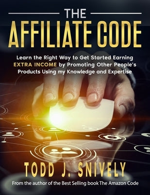 The Affiliate Code by Snively, Todd J.