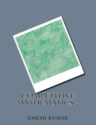 competitive mathematics 2 by Kumar, Umesh