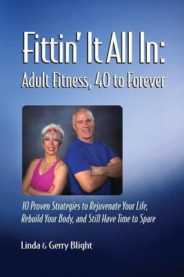 Fittin' It All In: Adult Fitness, 40 to Forever by Blight, Linda