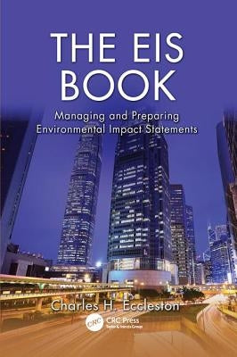 The EIS Book: Managing and Preparing Environmental Impact Statements by Eccleston, Charles H.
