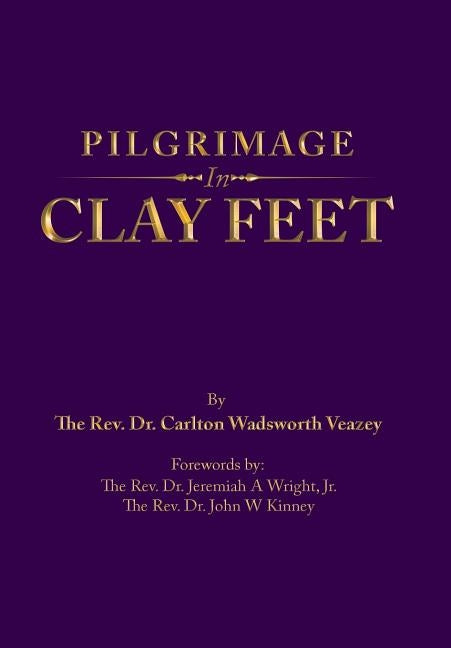 Pilgrimage in Clay Feet by Veazey, Carlton Wadsworth