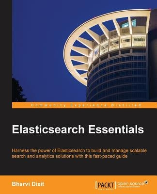 Elasticsearch Essentials by Dixit, Bharvi