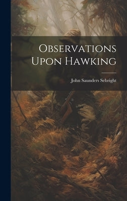 Observations Upon Hawking by Sebright, John Saunders