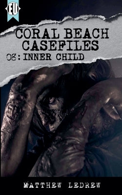 Coral Beach Casefiles: Inner Child by Ledrew, Matthew