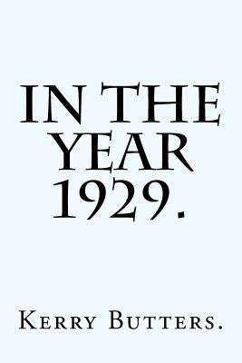 In the Year 1929. by Butters, Kerry