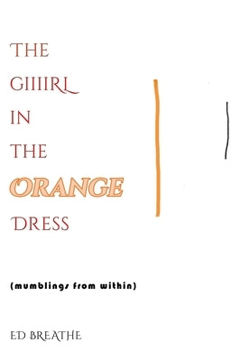 The Giiirl in the Orange Dress: (mumblings from within) by Breathe, Ed