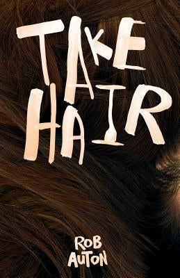 Take Hair by Auton, Rob