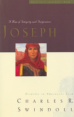 Great Lives: Joseph: A Man of Integrity and Forgiveness 3 by Swindoll, Charles R.
