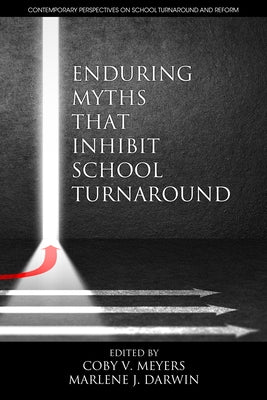 Enduring Myths That Inhibit School Turnaround by Meyers, Coby V.