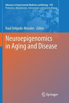 Neuroepigenomics in Aging and Disease by Delgado-Morales, Raul