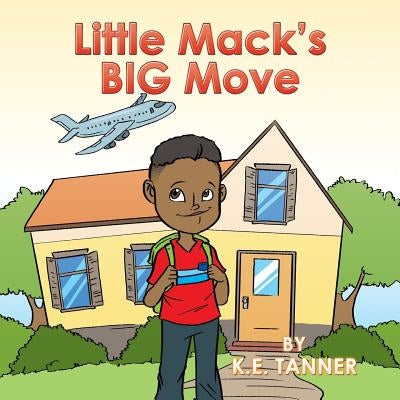 Little Mack's Big Move by Tanner, K. E.