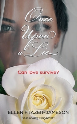 Once Upon a Lie: Can love survive? by Frazer-Jameson, Ellen