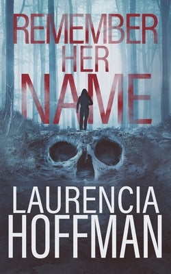 Remember Her Name by Hoffman, Laurencia